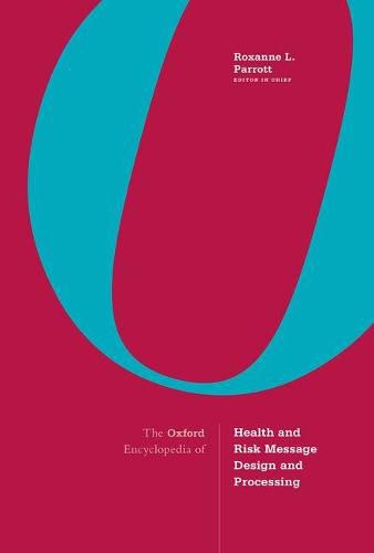 Cover image for The Oxford Encyclopedia of Health and Risk Message Design and Processing: 4-volume set