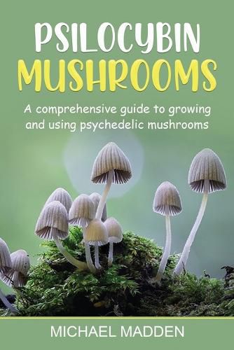 Cover image for Psilocybin Mushrooms: A Comprehensive Guide to Growing and Using Psychedelic Mushrooms