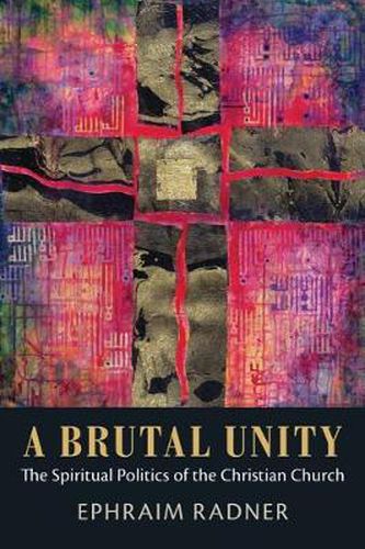 Cover image for A Brutal Unity: The Spiritual Politics of the Christian Church