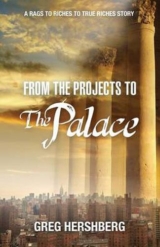 Cover image for From the Projects to the Palace: A Rags to Riches to True Riches Story