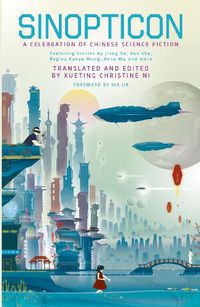 Cover image for Sinopticon: A Celebration of Chinese Science Fiction