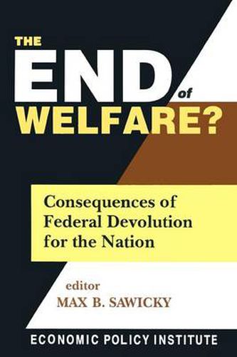 Cover image for The End of Welfare?: Consequences of Federal Devolution for the Nation: Consequences of Federal Devolution for the Nation