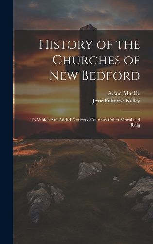 Cover image for History of the Churches of New Bedford