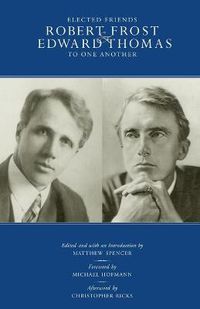 Cover image for Elected Friends: Robert Frost and Edward Thomas: To One Another