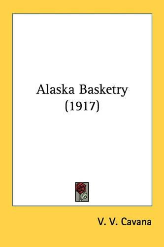 Cover image for Alaska Basketry (1917)