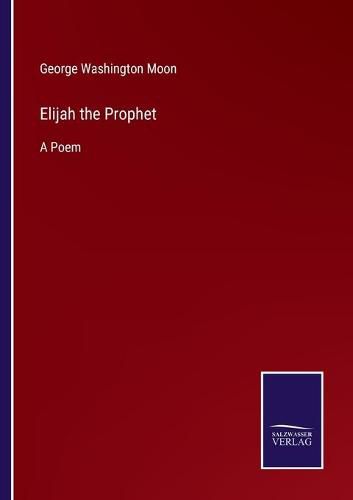 Cover image for Elijah the Prophet: A Poem