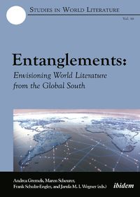 Cover image for Entanglements: Envisioning World Literature from the Global South