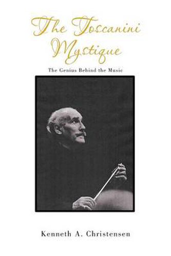 Cover image for The Toscanini Mystique: The Genius Behind the Music