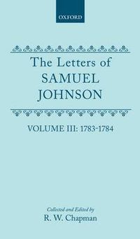 Cover image for The Letters of Samuel Johnson with Mrs Thrale's Genuine Letters to Him: Volume III: 1783-1784: Letters 821.2-1174