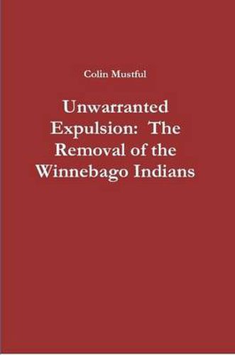 Unwarranted Expulsion: The Removal of the Winnebago Indians