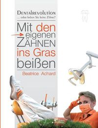 Cover image for Mit den eigenen Zahnen ins Gras beissen