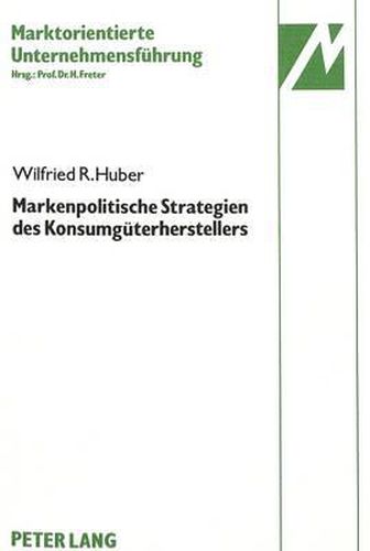 Cover image for Markenpolitische Strategien Des Konsumgueterherstellers: Dargestellt an Guetern Des Taeglichen Bedarfs