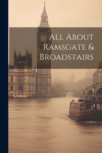Cover image for All About Ramsgate & Broadstairs