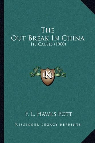 Cover image for The Out Break in China: Its Causes (1900)