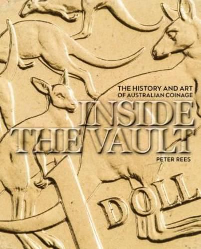 Cover image for Inside the Vault: The history and art of Australian coinage