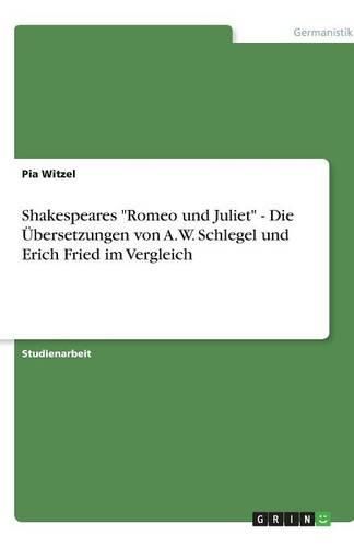 Cover image for Shakespeares Romeo und Juliet - Die UEbersetzungen von A.W. Schlegel und Erich Fried im Vergleich