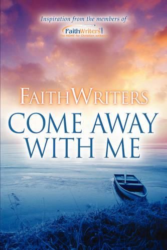 Cover image for FaithWriters-Come Away With Me