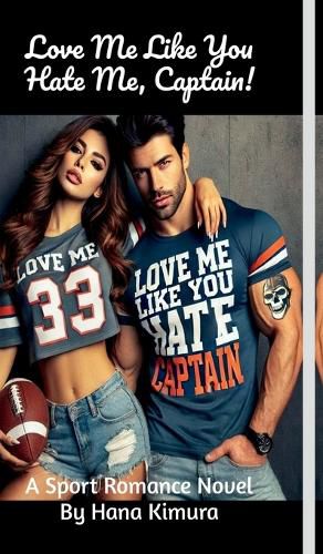 Cover image for Love Me Like You Hate Me, Captain!