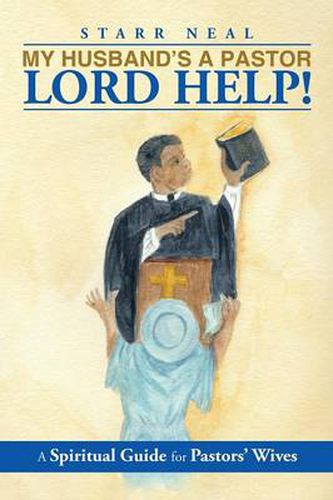 Cover image for My Husband's a Pastor Lord Help!: A Spiritual Guide for Pastors' Wives