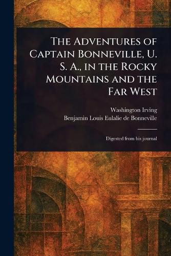 Cover image for The Adventures of Captain Bonneville, U. S. A., in the Rocky Mountains and the Far West