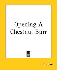 Cover image for Opening A Chestnut Burr