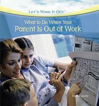 Cover image for What to Do When Your Parent Is Out of Work