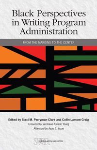 Cover image for Black Perspectives in Writing Program Administration: From the Margins to the Center