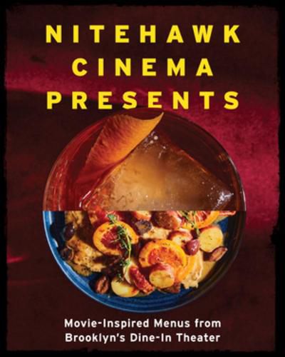 Cover image for Nitehawk Cinema Presents: Movie-Inspired Menus from Brooklyn's Dine-In Theater