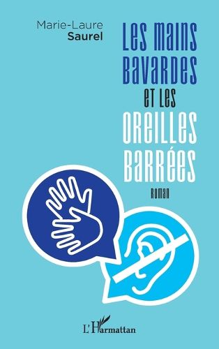 Cover image for Les mains bavardes et les oreilles barrees