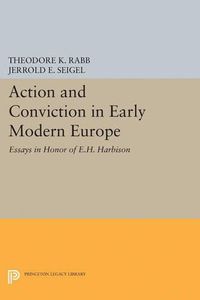 Cover image for Action and Conviction in Early Modern Europe: Essays in Honor of E.H. Harbison