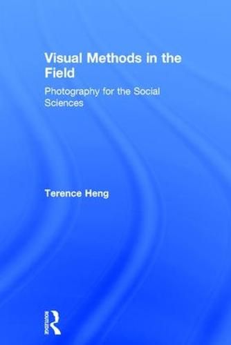 Cover image for Visual Methods in the Field: Photography for the Social Sciences