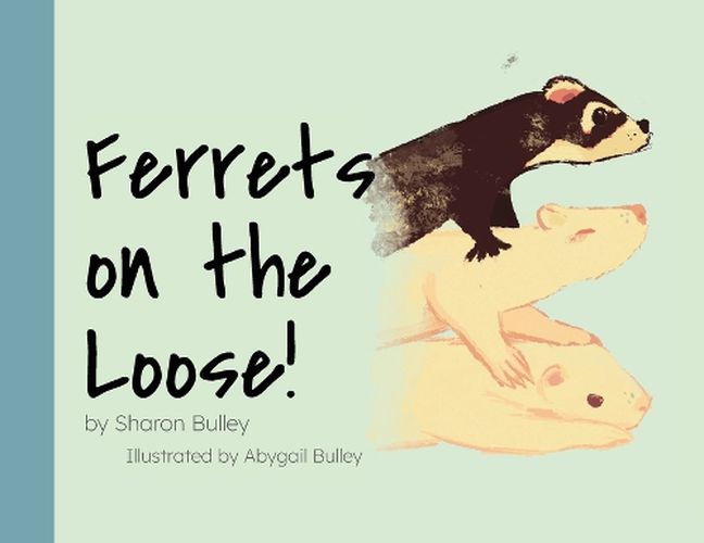 Cover image for Ferrets on the Loose!
