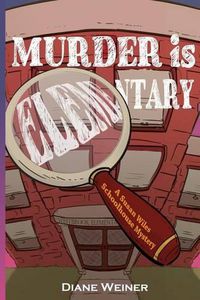 Cover image for Murder Is Elementary: A Susan Wiles Schoolhouse Mystery