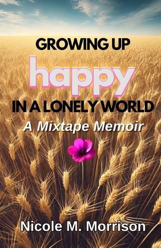 Cover image for Growing Up Happy In A Lonely World