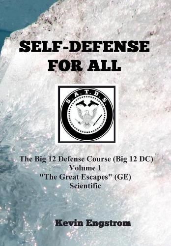 Cover image for Self-Defense for All: Scientific Application Tactical Defense System (S.A.T.D.S.)
