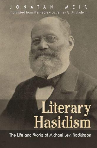 Literary Hasidism: The Life and Works of Michael Levi Rodkinson