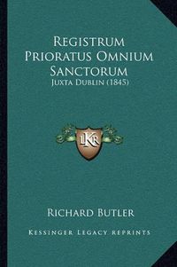 Cover image for Registrum Prioratus Omnium Sanctorum: Juxta Dublin (1845)