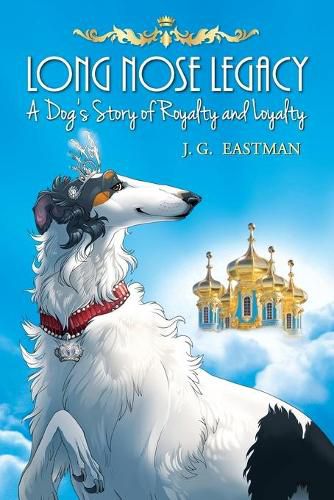 Cover image for Long Nose Legacy: A Dog's Story of Royalty and Loyalty