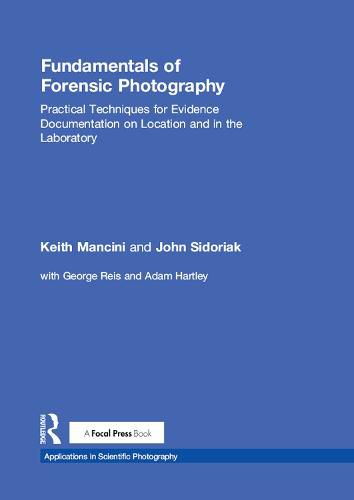 Cover image for Fundamentals of Forensic Photography: Practical Techniques for Evidence Documentation on Location and in the Laboratory