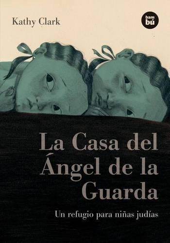 Cover image for La Casa del Angel de la Guarda: Un Refugio Para Ninas Judias