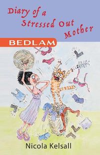 Cover image for Diary of a Stressed out Mother: Bedlam