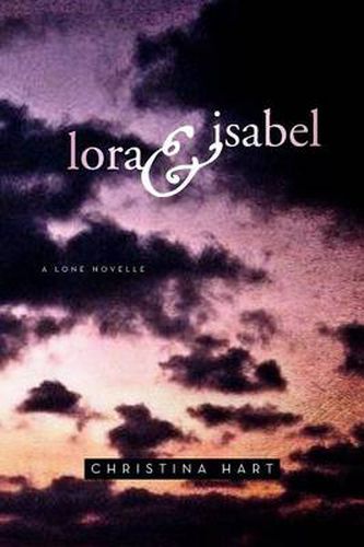 Cover image for Lora & Isabel: A Lone Novelle