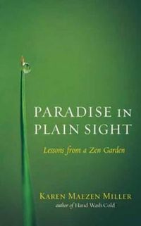 Cover image for Paradise in Plain Sight: Lessons from a Zen Garden