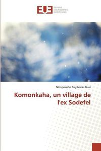 Cover image for Komonkaha, un village de l'ex Sodefel