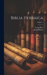 Cover image for Biblia Hebraica; Volume 1