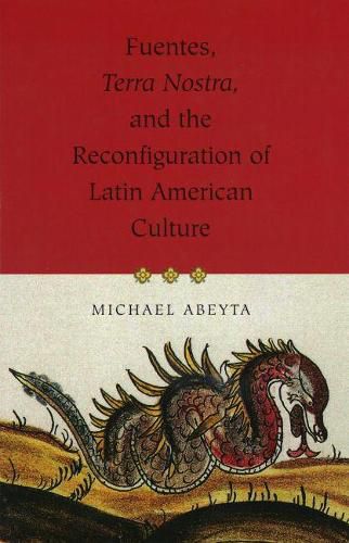 Cover image for Fuentes, Terra Nostra, and the Reconfiguration of Latin American Culture