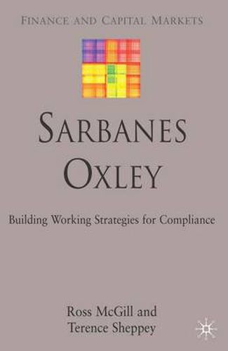 Cover image for Sarbanes-Oxley: Building Working Strategies for Compliance