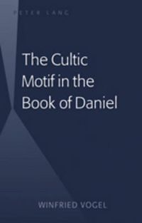 Cover image for The Cultic Motif in the Book of Daniel