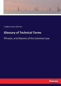 Cover image for Glossary of Technical Terms: Phrases, and Maxims of the Common Law