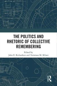 Cover image for The Politics and Rhetoric of Collective Remembering